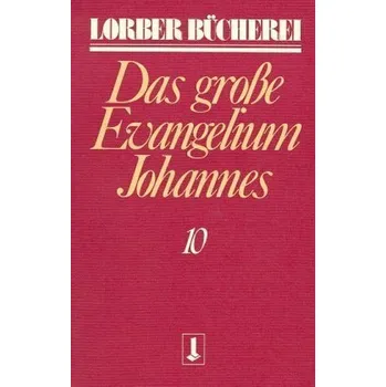 Johannes, das große Evangelium. Bd.10 - Jakob Lorber
