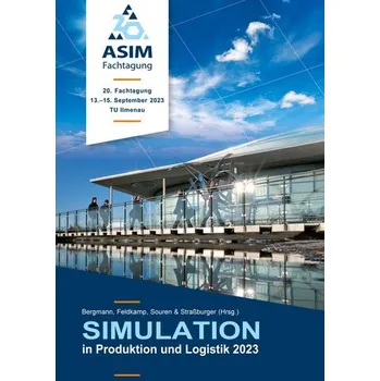 20. ASIM Fachtagung Simulation in Produktion und Logistik - Bergmann, Sören Feldkamp
