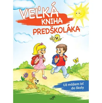 Předškolní výuka Veľká kniha predškoláka - Už môžem ísť do školy