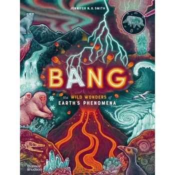 Učebnice Bang. The wild wonders of Earth’s phenomena – Jennifer N. R. Smith