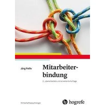 Mitarbeiterbindung - Felfe, Jörg [DE] (2020, Vázaná, Hogrefe Verlag GmbH + Co.)