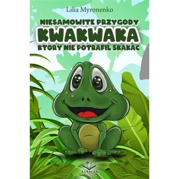 Pohádka Niesamowite przygody Kwakwaka który nie potrafił.. - Lilia Myronenko