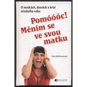 McKinnonová, Gina - Pomóóóc! Měním se ve svou matku