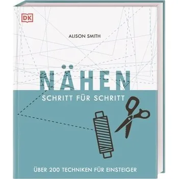 Nähen Schritt für Schritt - Smith, Alison