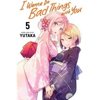 I Wanna Do Bad Things with You, Vol. 5 - Yutaka