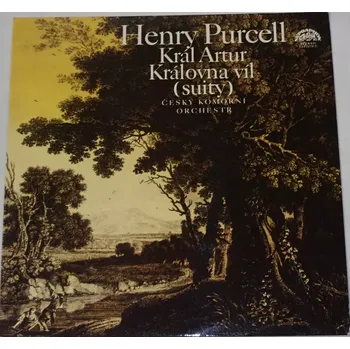 Česká hudba LP Henry Purcell: Král Artuš, Královna víl