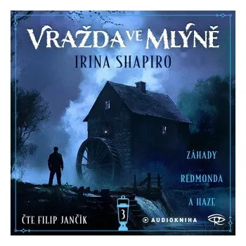 Vražda ve mlýně - Irina Shapiro