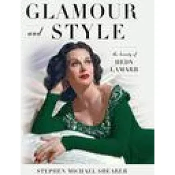 Umění Glamour and Style: The Beauty of Hedy Lamarr – Stephen Michael Shearer (EN)