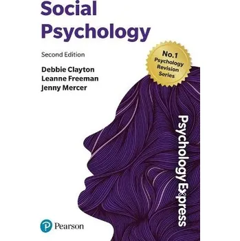 Cizí jazyk Psychology Express: Social Psychology - Clayton, Debbie a Freeman, Leanne a Mercer, Jenny