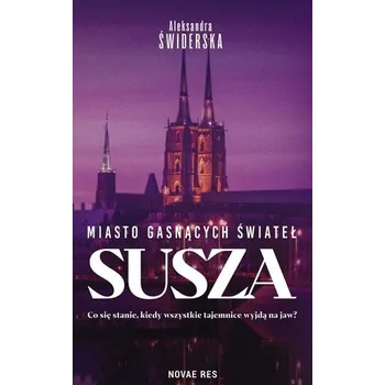 Susza. Miasto gasnących świateł - Świderska Aleksandra