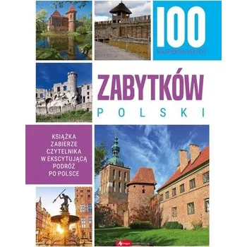 100 najpiękniejszych zabytków Polski - opracowanie zbiorowe