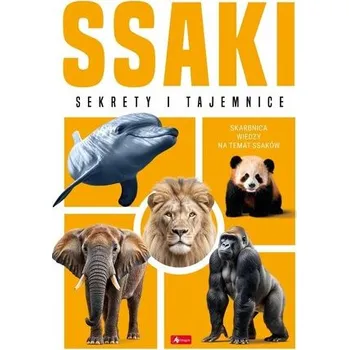 Ssaki. Sekrety i tajemnice - opracowanie zbiorowe
