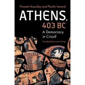 Populárně naučná literatura pro dospělé Athens, 403 BC – Paulin Ismard,Lorna Coing (EN)