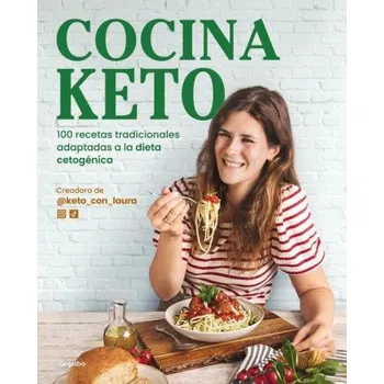Cocina Keto: 100 Recetas Tradicionales Adaptadas a la Dieta Cetogénica / The Ket O Kitchen: 100 Traditional Recipes Modified for the Ketogenic Diet (ES)