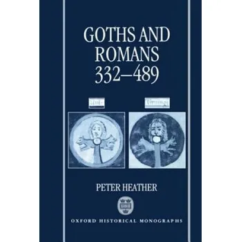Kniha Goths and Romans 332-489 – Peter Heather (EN)