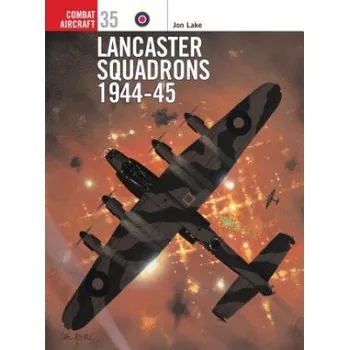 Populárně naučná literatura pro dospělé Lancaster Squadrons 1944-1945 – Jon Lake (EN)