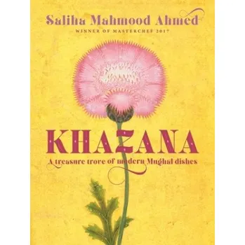 Khazana: An Indo-Persian cookbook with recipes inspired by the Mughals – Saliha Mahmood Ahmed (EN)