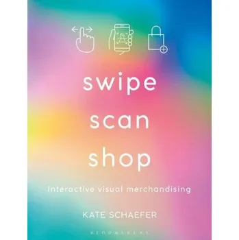 Umění Swipe, Scan, Shop – Schaefer,Kate (Columbia College Chicago,USA) (EN)