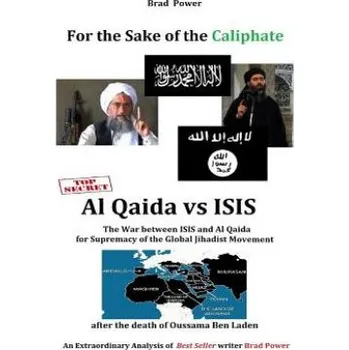 Populárně naučná literatura pro dospělé ISIS vs Al Qaida: For the Sake of the Caliphate – Brad Power (EN)