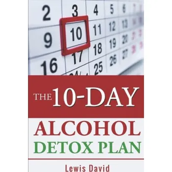 10-Day Alcohol Detox Plan: Stop Drinking Easily & Safely – Lewis David (EN)