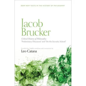 Kniha Jacob Brucker, Critical History of Philosophy: Preliminary Discourse and The Socratic School (EN)