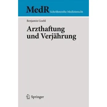 Arzthaftung und Verjährung - Goehl, Benjamin