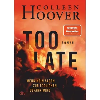 Too Late - Wenn Nein sagen zur tödlichen Gefahr wird: Roman – Colleen Hoover,Michelle Landau,Urban Hofstetter,Alexander Gerald Wagner (DE)