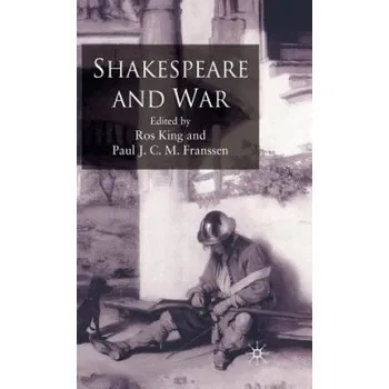 Shakespeare and War – R. King,P. Franssen (EN)