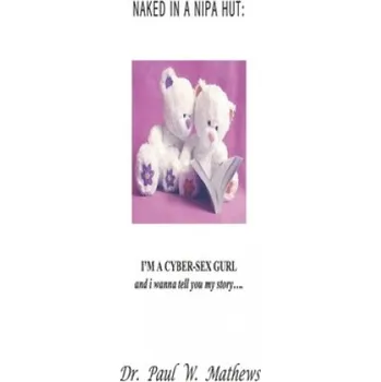 Cizojazyčná kniha Naked in a Nipa Hut: I'M A CYBER-SEX GURL and i wanna tell you my story.... – Paul William Mathews (EN)