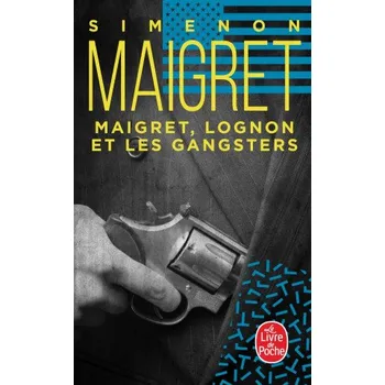 Maigret, Lognon et les gangsters – Georges Simenon (FR)