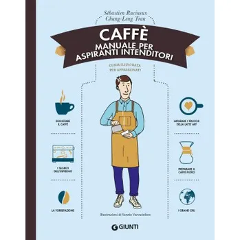 Kniha Caffè. Manuale per aspiranti intenditori – Sébastien Racineux,Chung-Leng Tran (IT)