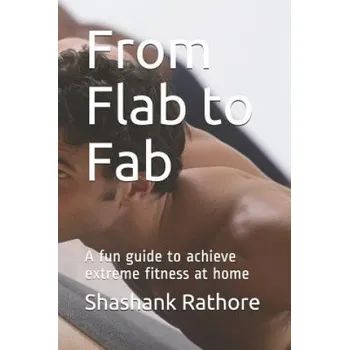 Cizojazyčná kniha From Flab to Fab: A Fun Guide to Achieve Extreme Fitness at Home – Shashank Rathore (EN)
