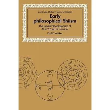 Učebnice Early Philosophical Shiism: The Isma'ili Neoplatonism of Abu Ya'qub al-Sijistani – Paul E. Walker (EN)
