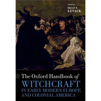 Oxford Handbook of Witchcraft in Early Modern Europe and Colonial America – Brian P Levack (EN)