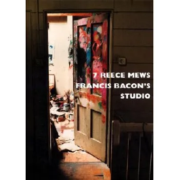 Umění 7 Reece Mews: Francis Bacon's Studio – John Edwards (EN)