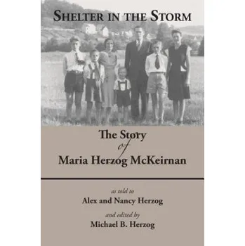 Cizojazyčná kniha Shelter in the Storm: The Story of Maria Herzog McKeirnan – Dr Michael B Herzog,Maria Herzog McKeirnan (EN)