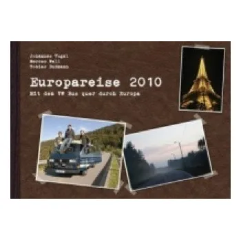 Cestování Europareise 2010: Mit dem VW Bus quer durch Europa – Johannes Vogel (DE)