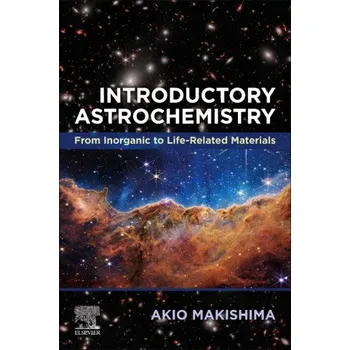 Introductory Astrochemistry: From Inorganic to Life -Related Materials – Akio Makishima (EN)
