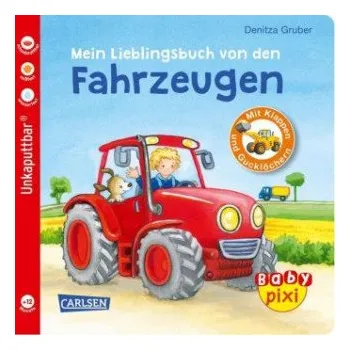 První čtění Baby Pixi (unkaputtbar) 68: Mein Lieblingsbuch von den Fahrzeugen – Denitza Gruber (DE)