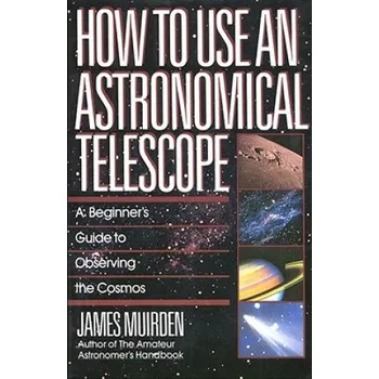 Cizojazyčná kniha How To Use An Astronomical Telescope – James Muirden (EN)