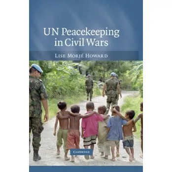 Kniha UN Peacekeeping in Civil Wars – Lise Morjé Howard (EN)