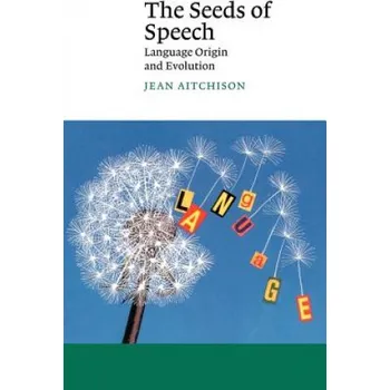 Seeds of Speech: Language Origin and Evolution – Jean Aitchison (EN)