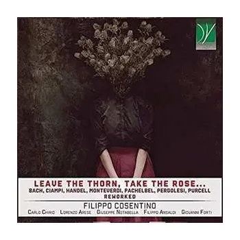 Zahraniční hudba CD Filippo Cosentino: Leave The Thorn, Take The Rose… 2021