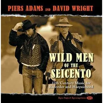 Zahraniční hudba CD Piers Adams: Wild Men Of The Seicento (17th Century Music For Recorder And Harpsichord) 2016