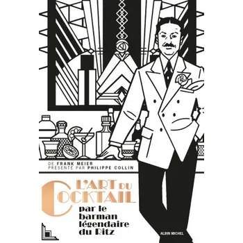 Cizojazyčná kniha L'Art du cocktail: Les secrets de la mixologie par le barman légendaire du Ritz – Frank Meier (FR)