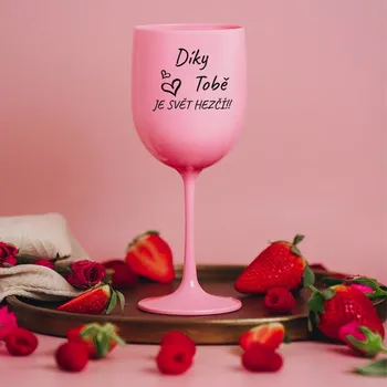 Sklenice Plastová sklenice na víno RŮŽOVÁ - Díky tobě je svět hezčí