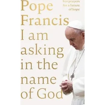 Cizojazyčná kniha I Am Asking in the Name of God