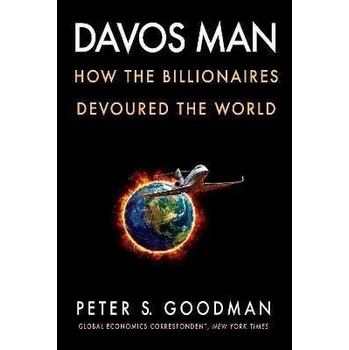 Davos Man : How the Billionaires Devoured the World