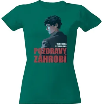 Dámské tričko Tričko s potiskem Pozdravy záhrobí dámské