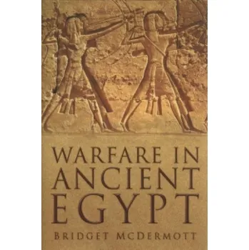 Warfare in Ancient Egypt – Bridget McDermott (EN)